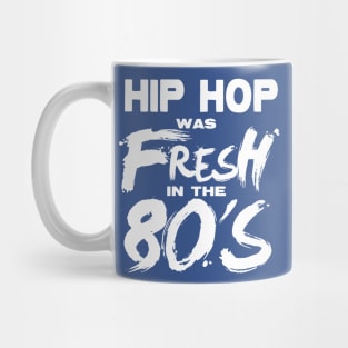 Hip Hop was FRESH in the 80's Mug